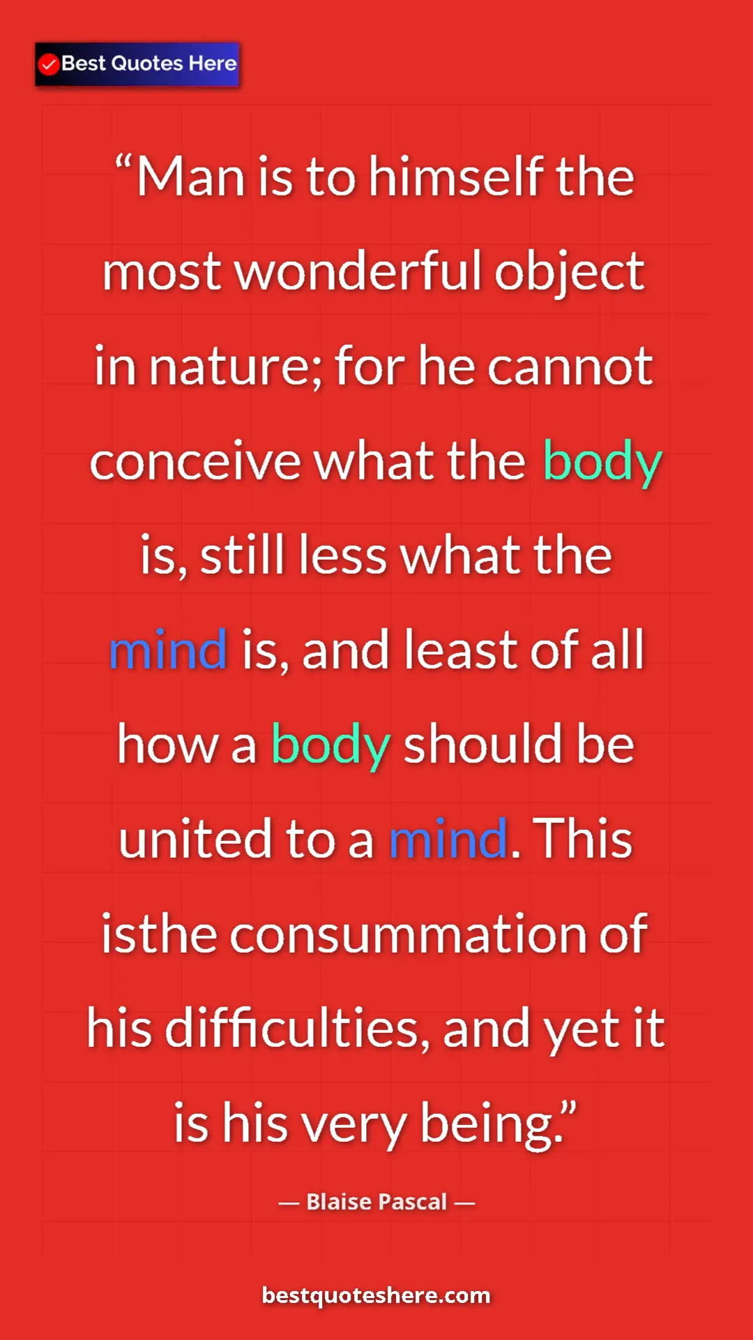 Pinterest quote poster by Blaise Pascal: "Man is to himself the most wonderful object in nature; for..."