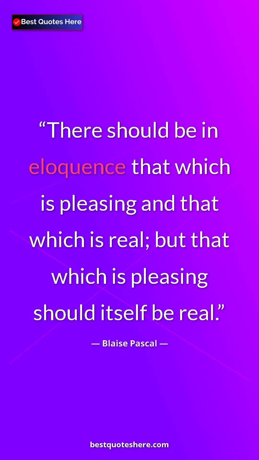 Pinterest quote poster by Blaise Pascal: "There should be in eloquence that which is pleasing and..."
