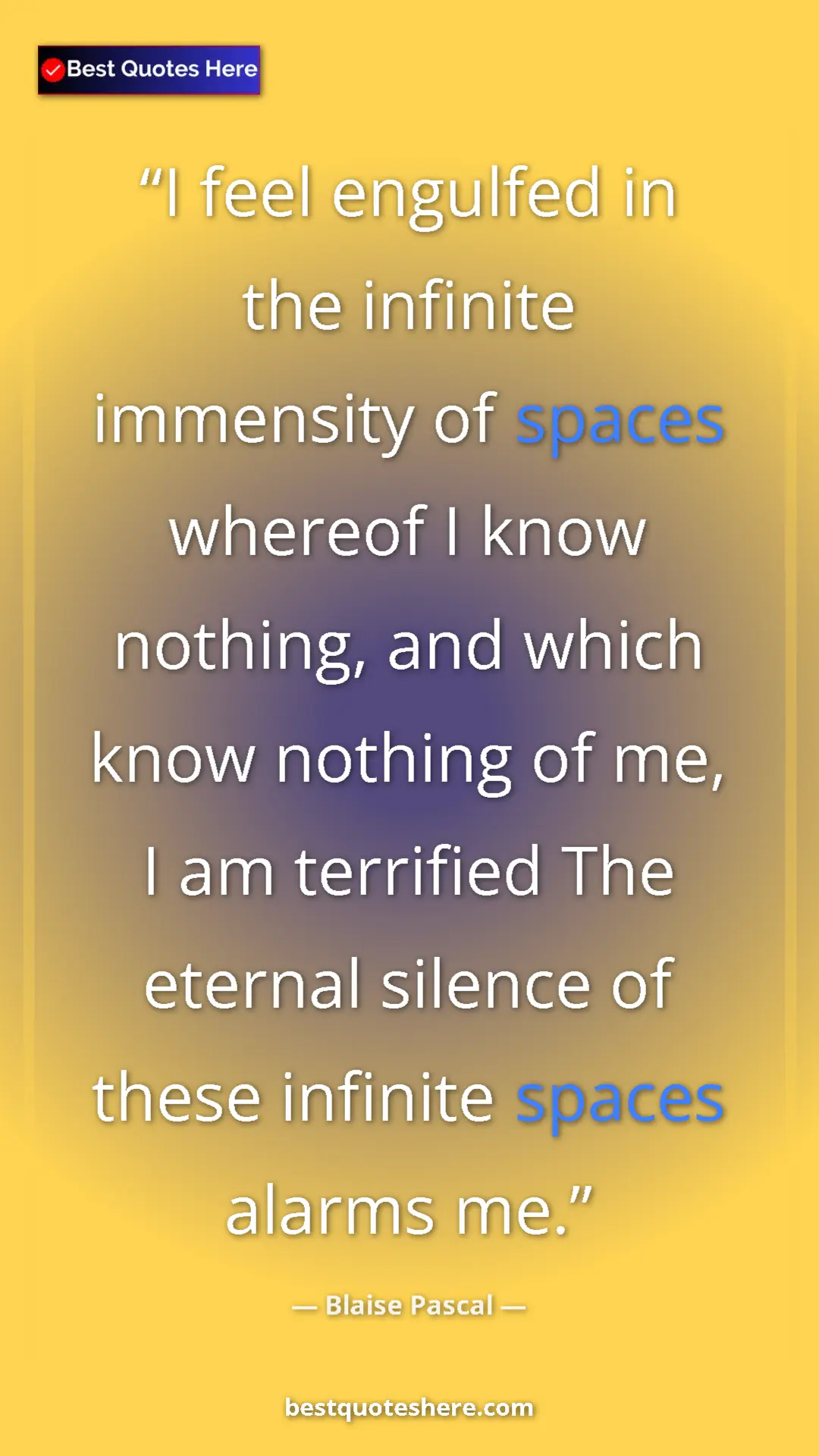 Pinterest quote poster by Blaise Pascal: "I feel engulfed in the infinite immensity of spaces whereof..."