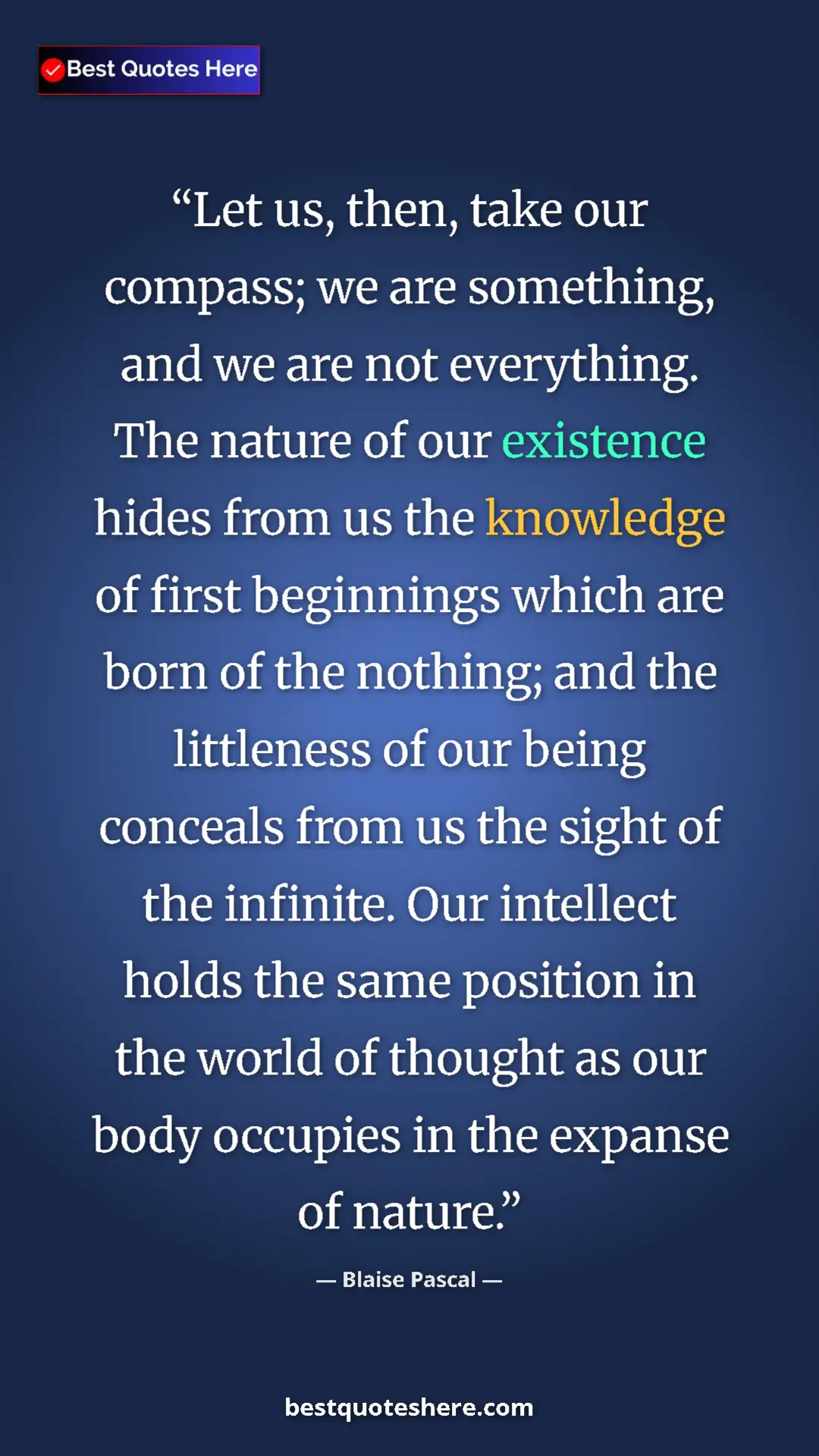 Pinterest quote poster by Blaise Pascal: "Let us, then, take our compass; we are something, and we..."