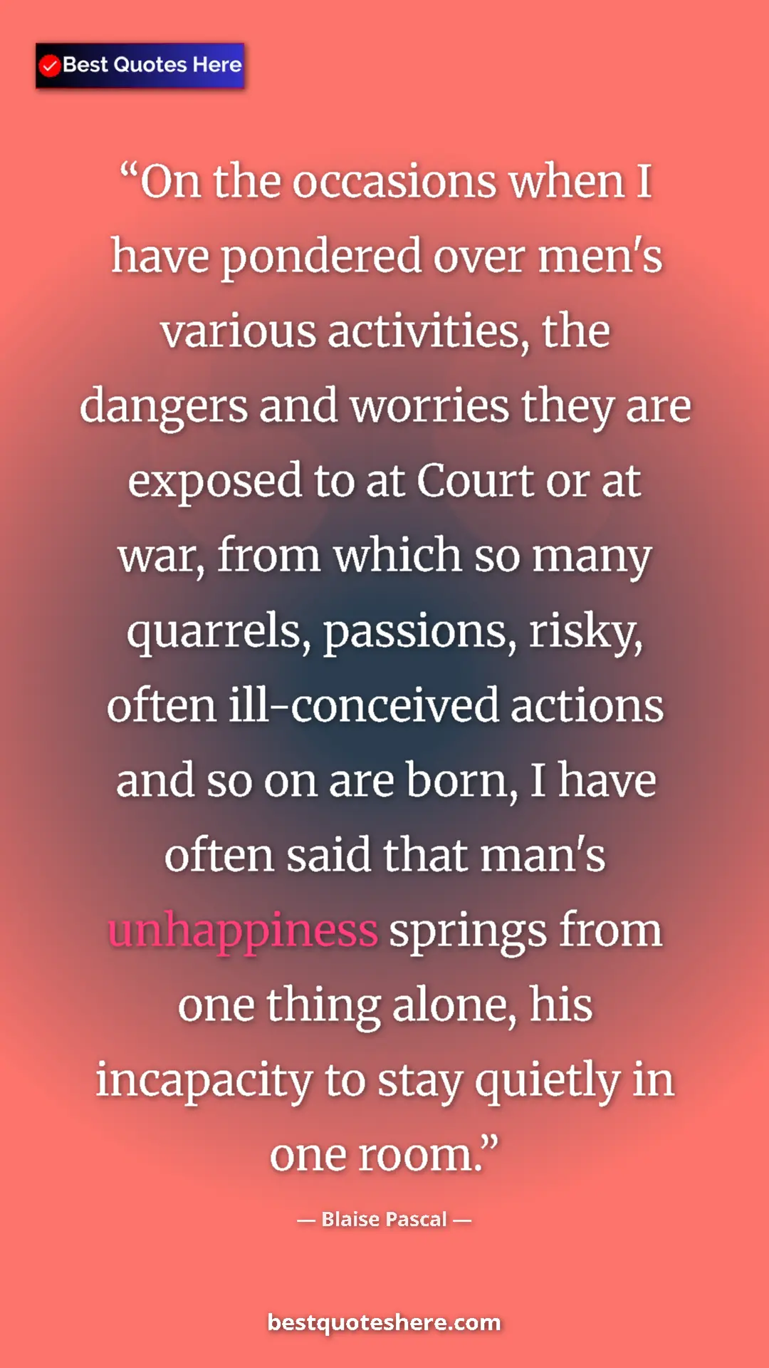 Blaise Pascal Quote Card: "On the occasions when I have pondered over men's various..." Pinterest quote poster by Blaise Pascal: "On the occasions when I have pondered over men's various..."