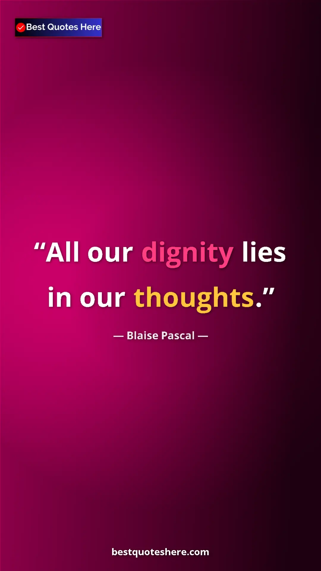 Pinterest quote poster by Blaise Pascal: "All our dignity lies in our thoughts."