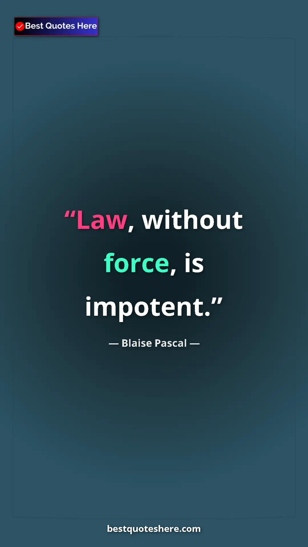 Pinterest quote poster by Blaise Pascal: "Law, without force, is impotent."