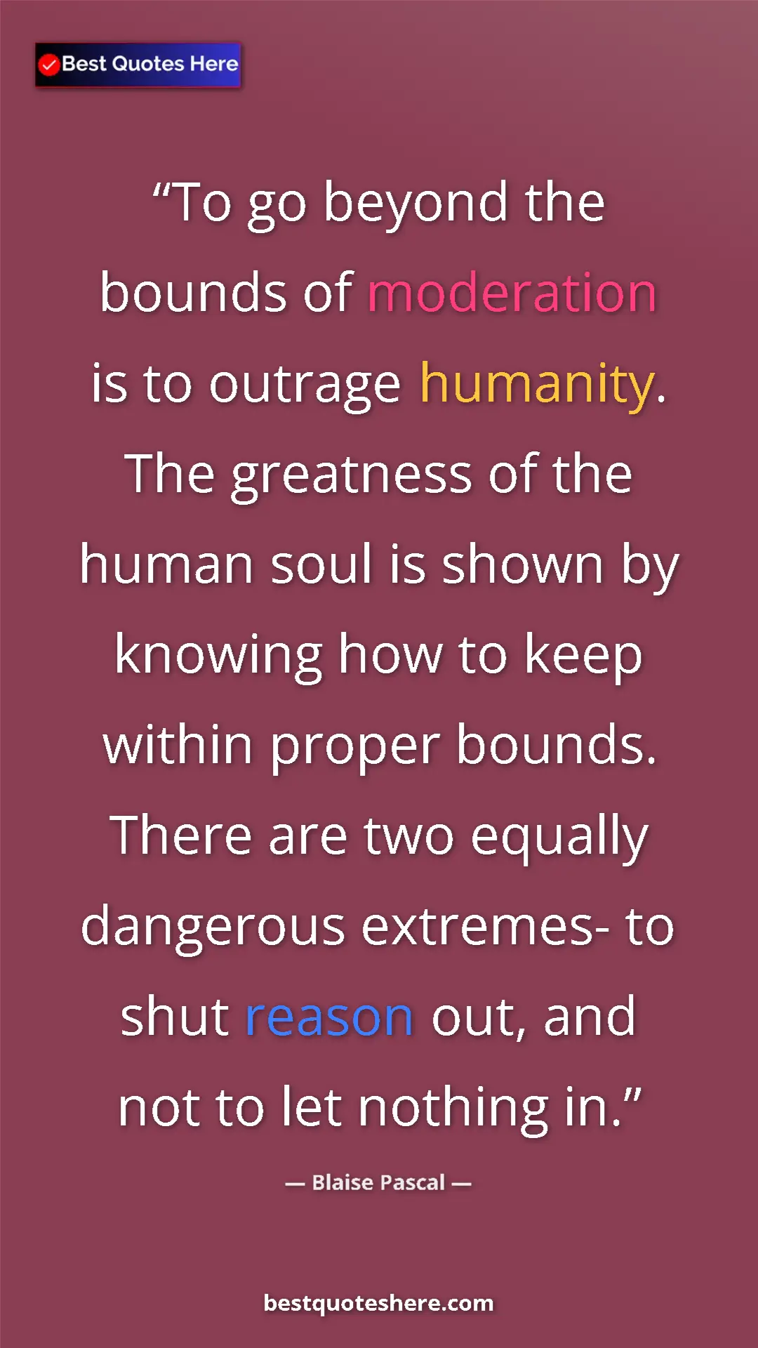 Pinterest quote poster by Blaise Pascal: "To go beyond the bounds of moderation is to outrage..."