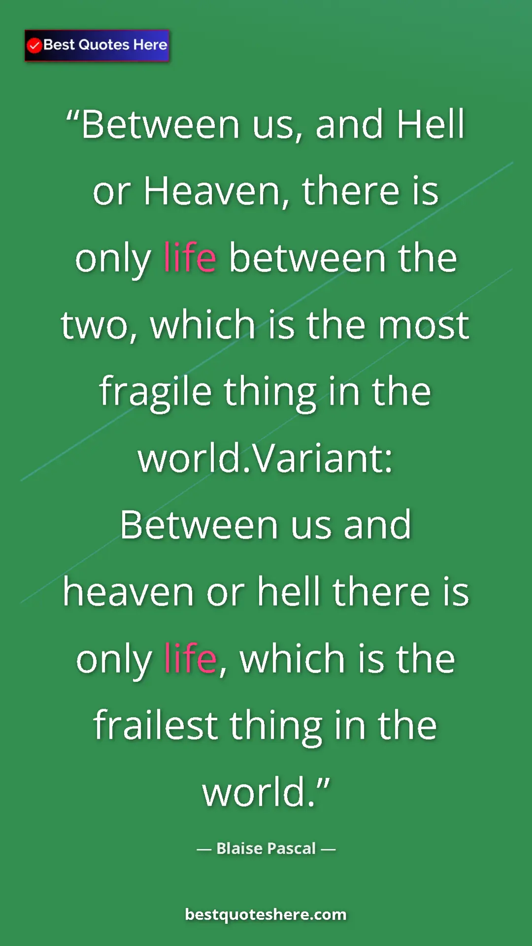 Pinterest quote poster by Blaise Pascal: "Between us, and Hell or Heaven, there is only life between..."