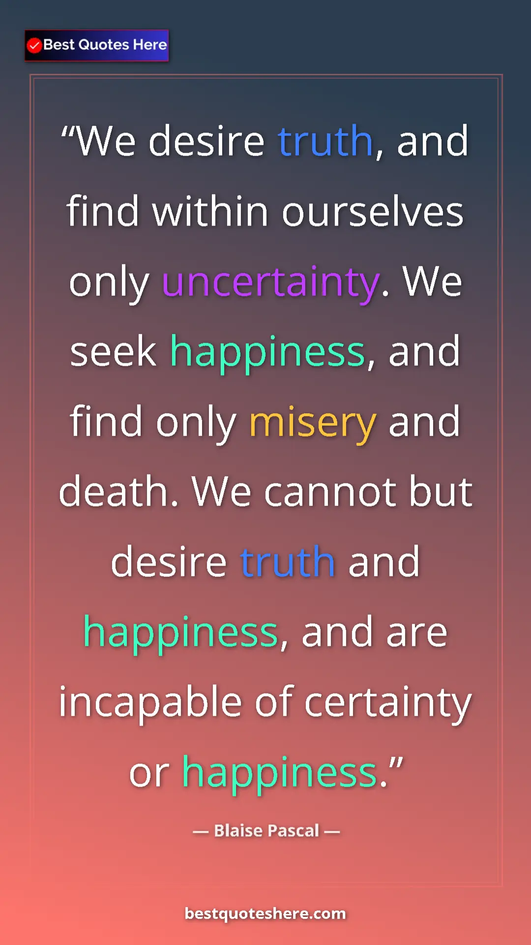 Pinterest quote poster by Blaise Pascal: "We desire truth, and find within ourselves only..."