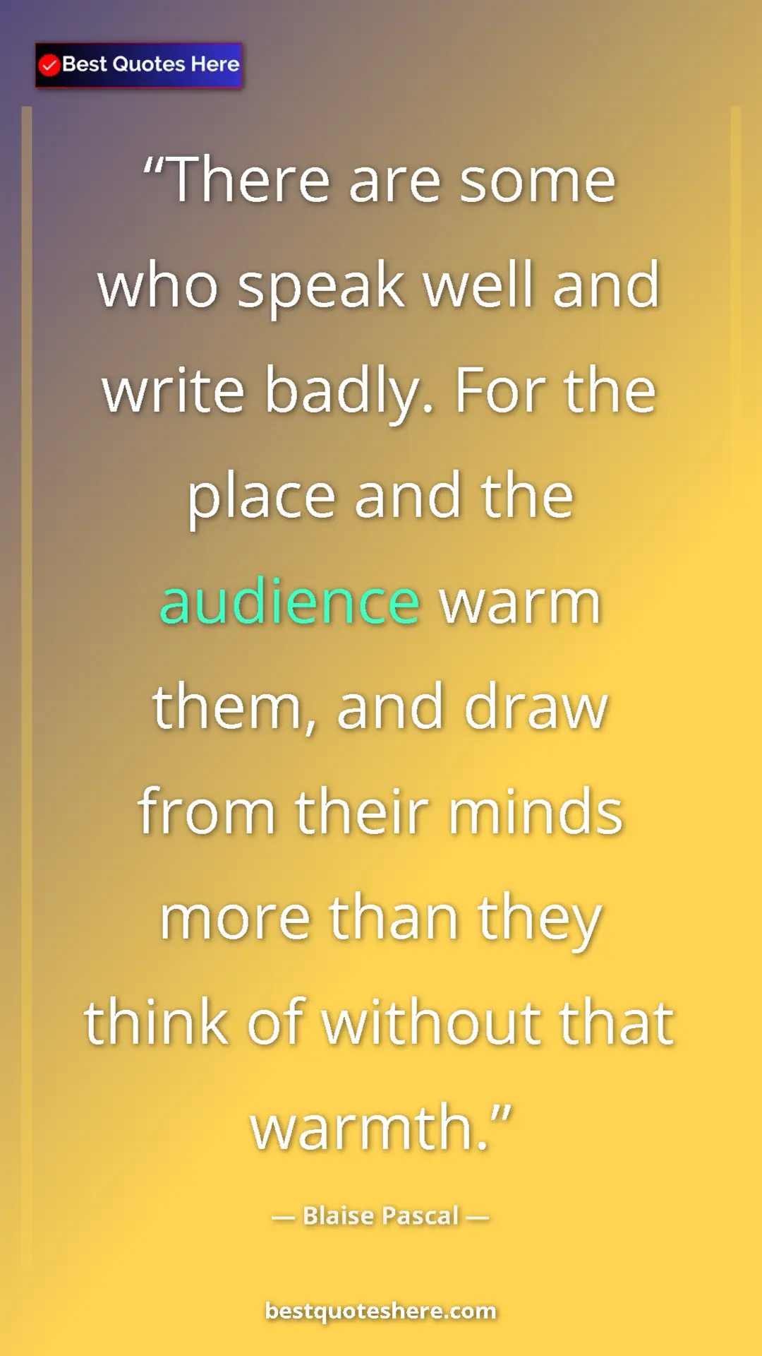 Pinterest quote poster by Blaise Pascal: "There are some who speak well and write badly. For the..."