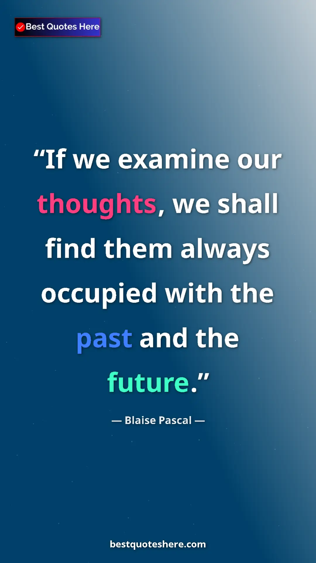 Pinterest quote poster by Blaise Pascal: "If we examine our thoughts, we shall find them always..."