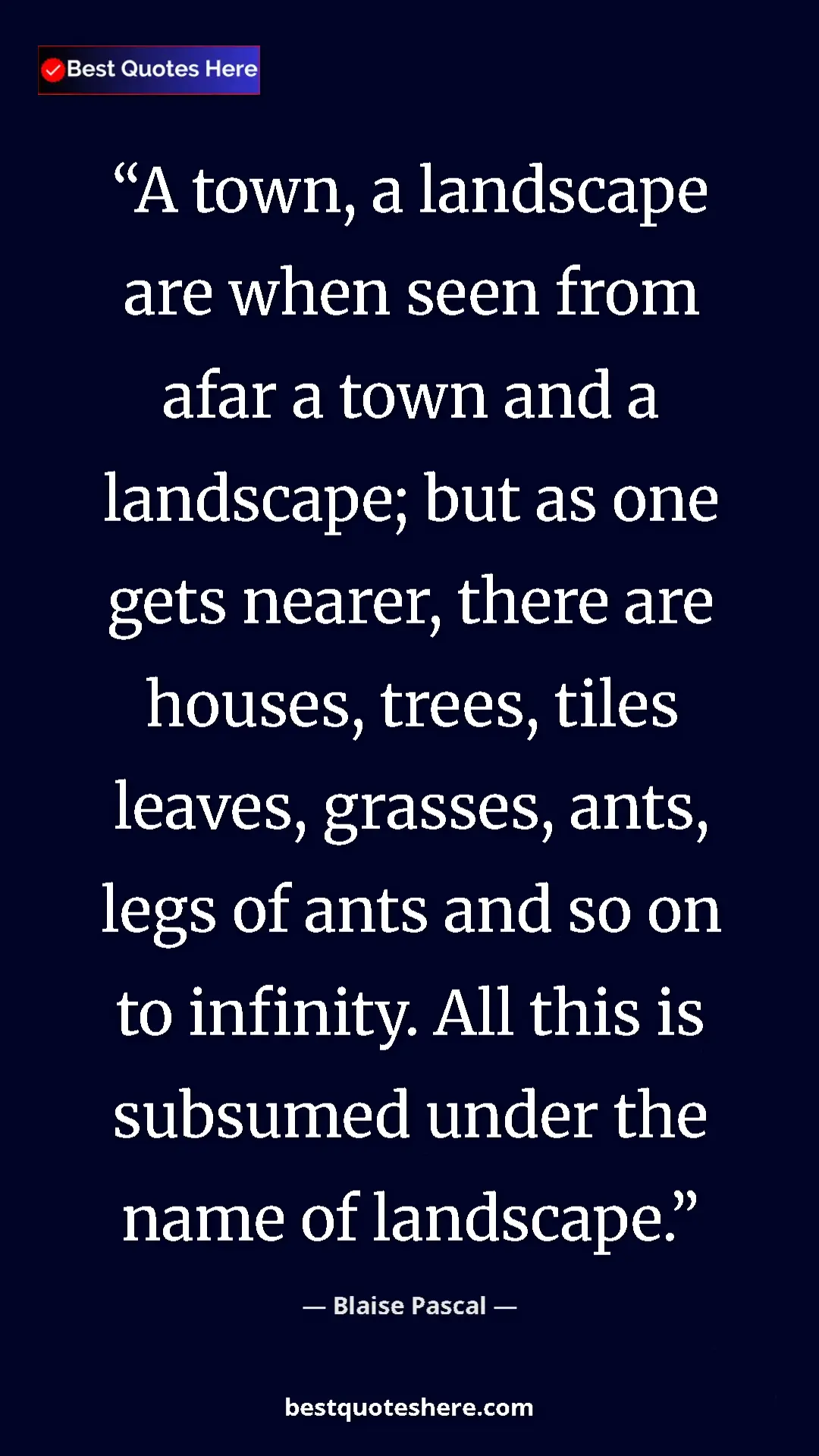 Pinterest quote poster by Blaise Pascal: "A town, a landscape are when seen from afar a town and a..."