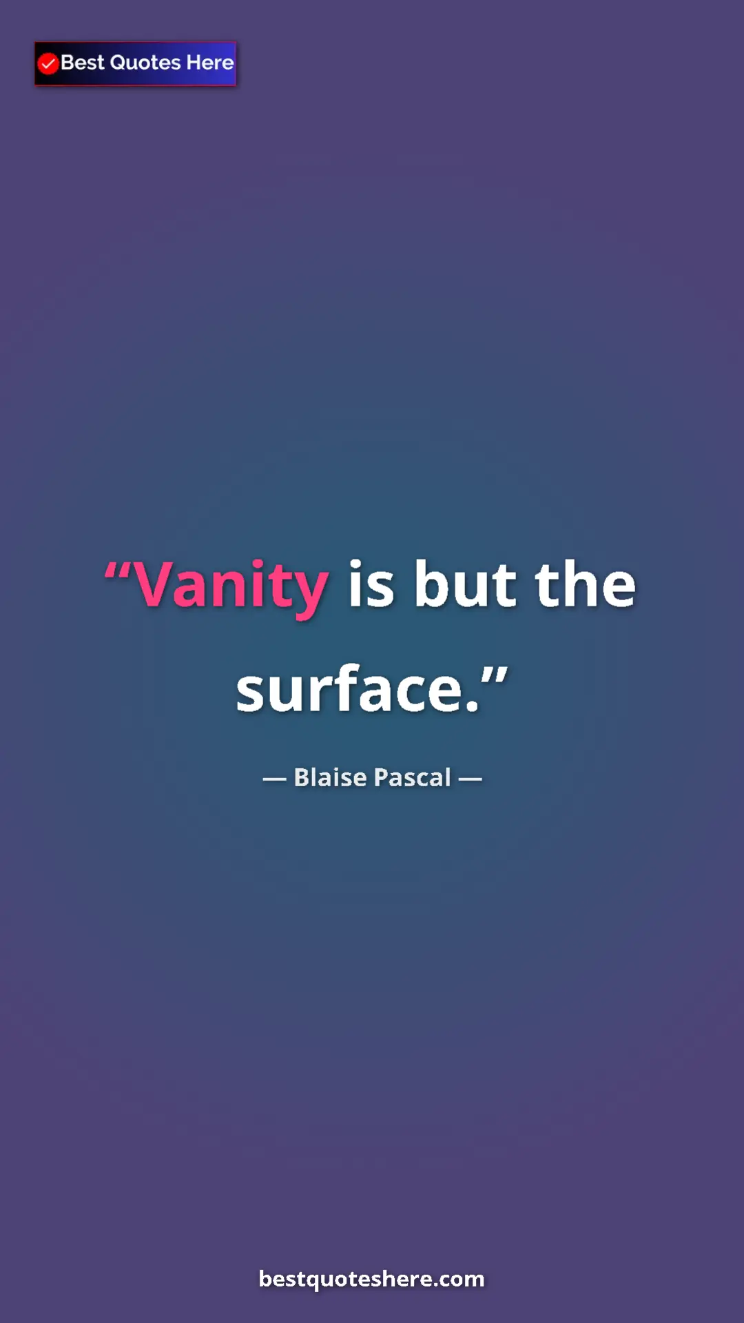 Pinterest quote poster by Blaise Pascal: "Vanity is but the surface."