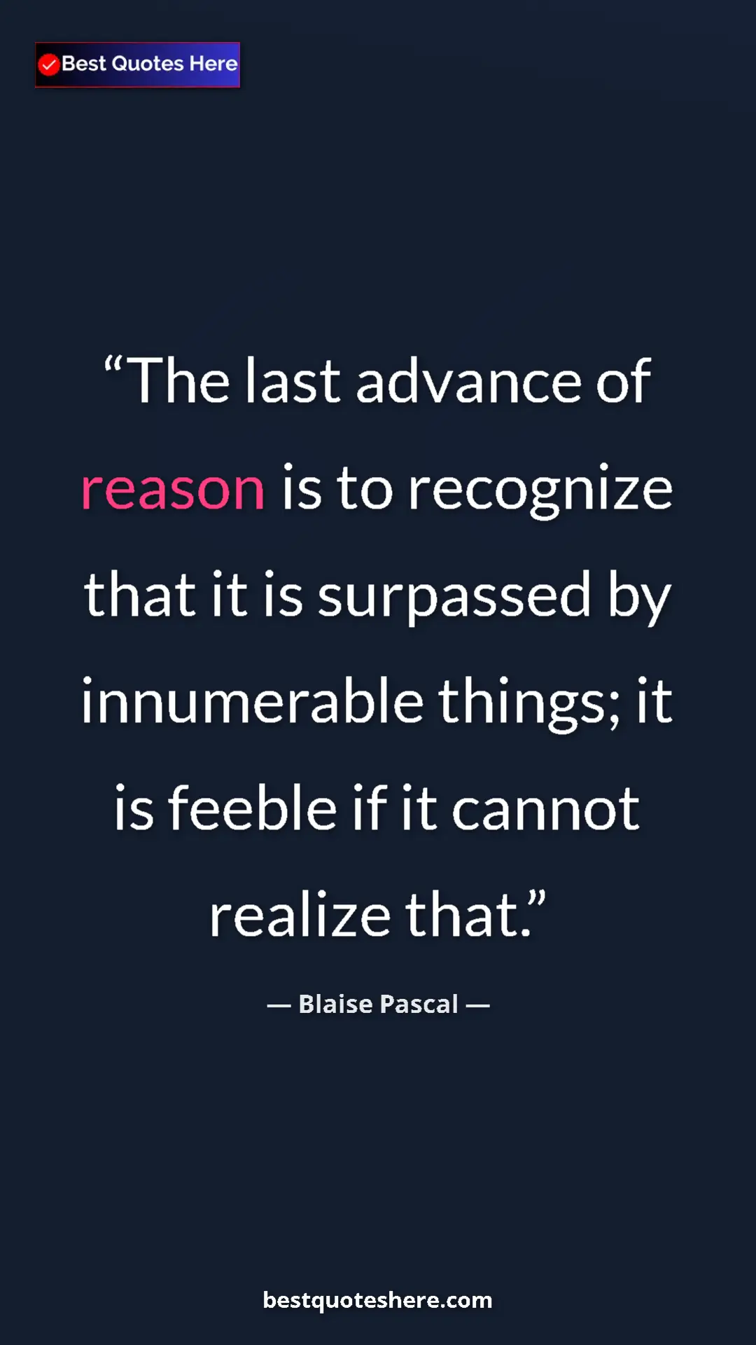Pinterest quote poster by Blaise Pascal: "The last advance of reason is to recognize that it is..."