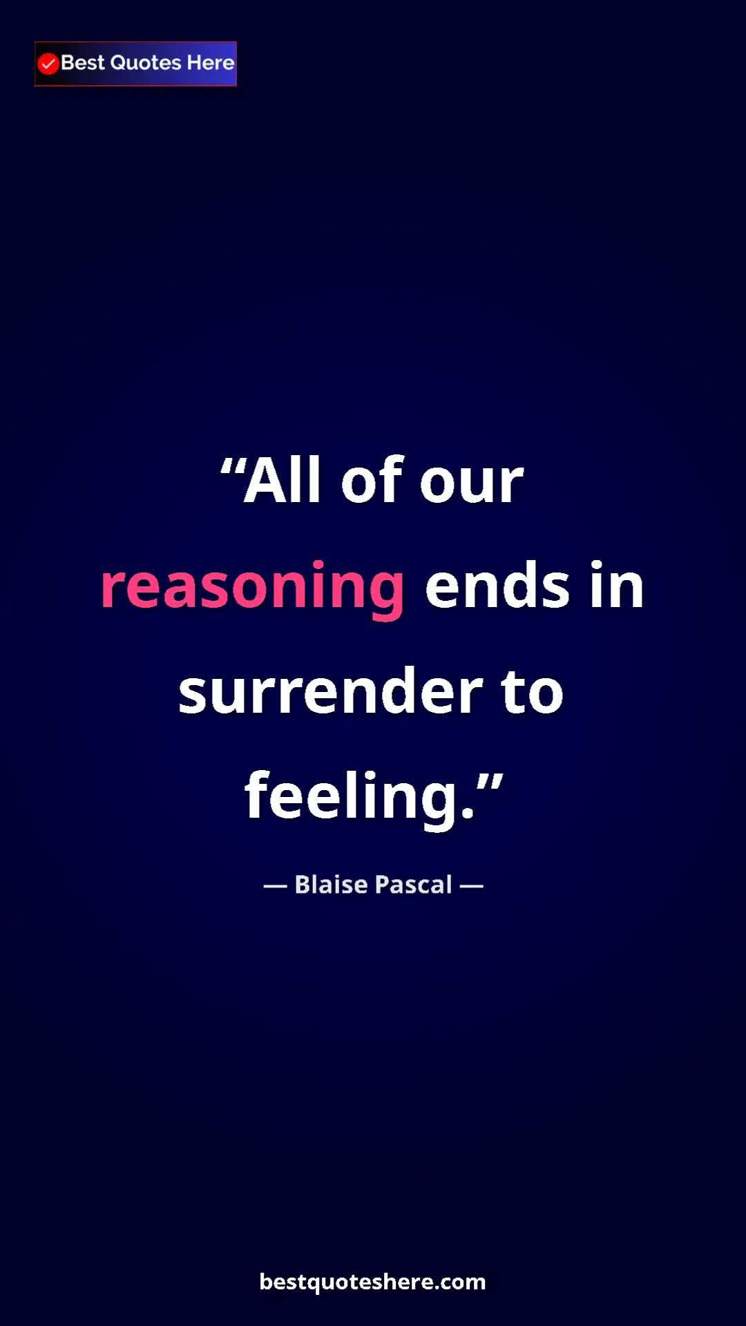 Pinterest quote poster by Blaise Pascal: "All of our reasoning ends in surrender to feeling."