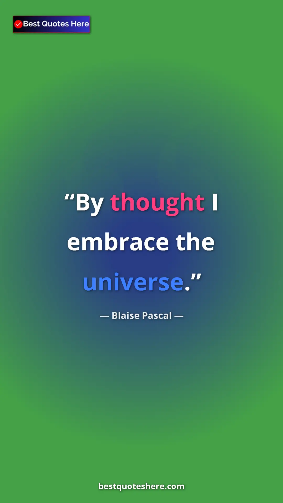 Pinterest quote poster by Blaise Pascal: "By thought I embrace the universe."