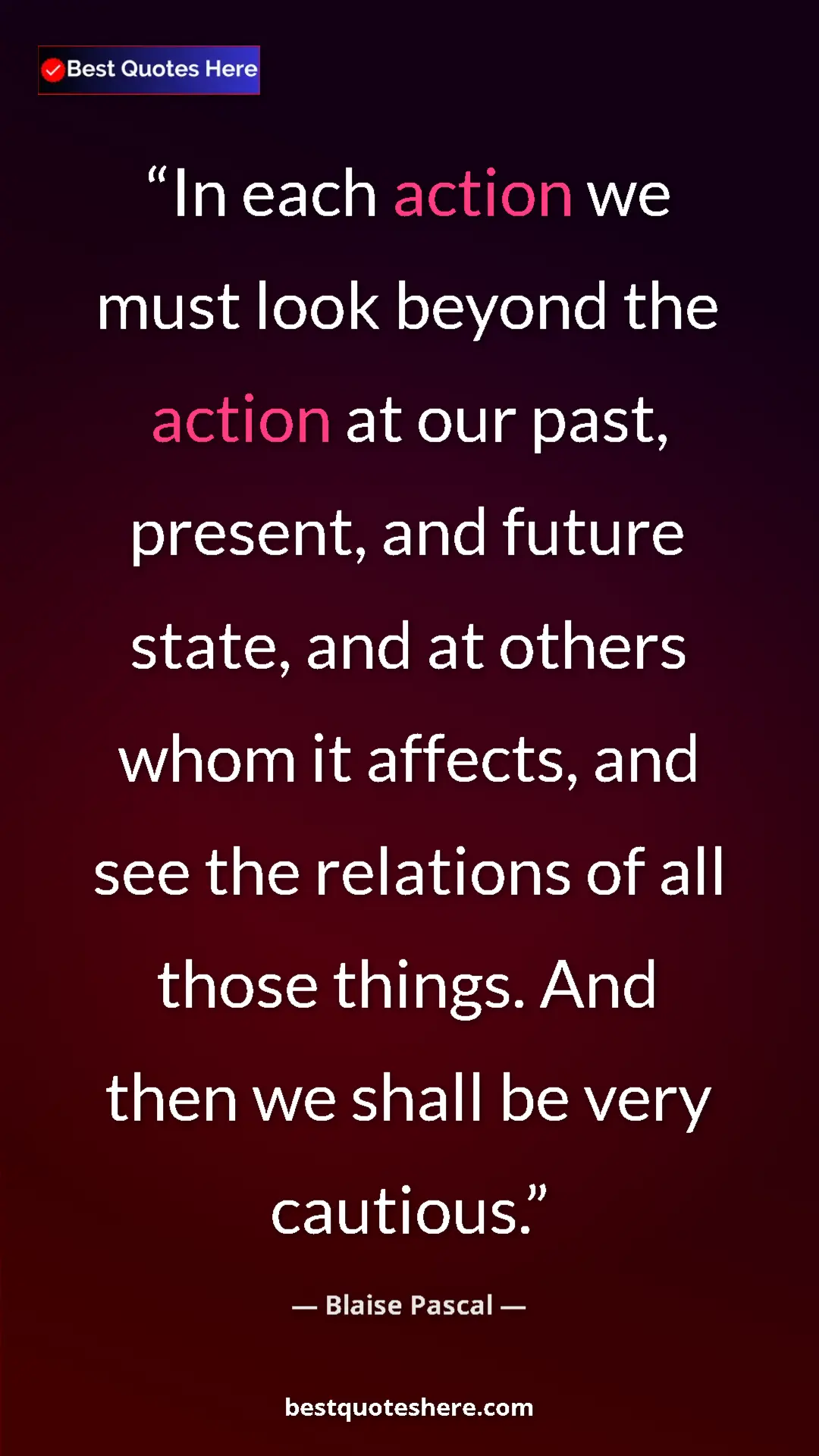 Pinterest quote poster by Blaise Pascal: "In each action we must look beyond the action at our past,..."