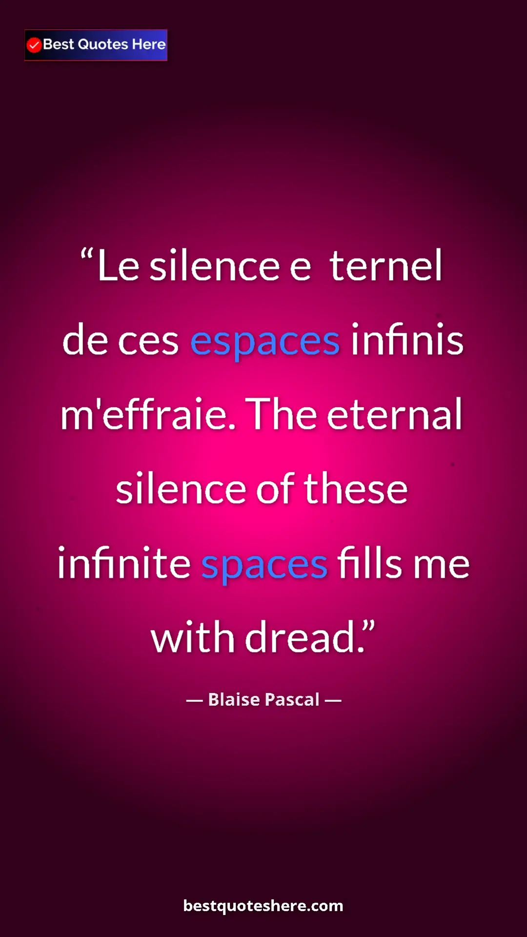 Pinterest quote poster by Blaise Pascal: "Le silence e  ternel de ces espaces infinis m'effraie. The..."