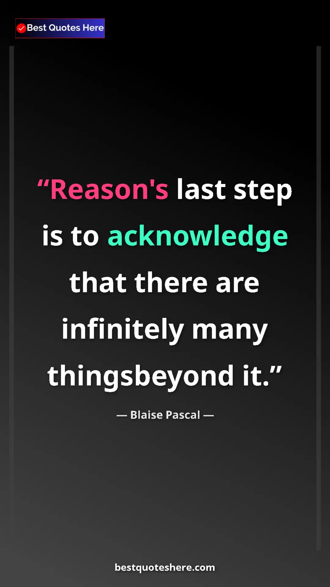 Pinterest quote poster by Blaise Pascal: "Reason's last step is to acknowledge that there are..."
