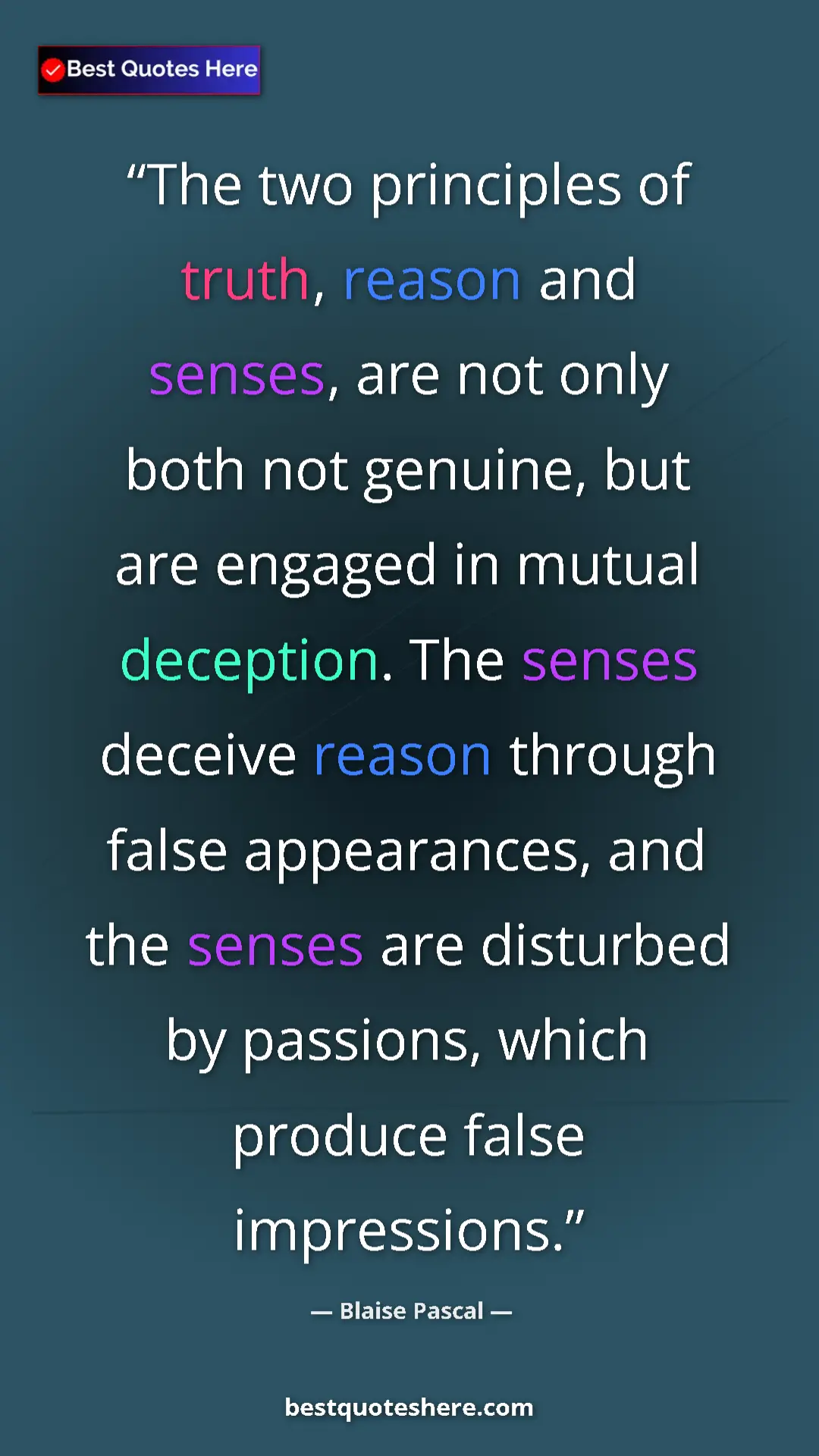 Pinterest quote poster by Blaise Pascal: "The two principles of truth, reason and senses, are not..."