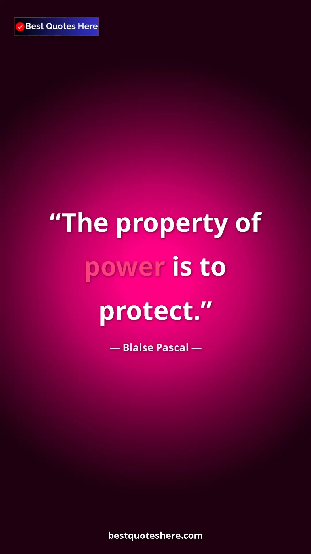 Pinterest quote poster by Blaise Pascal: "The property of power is to protect."