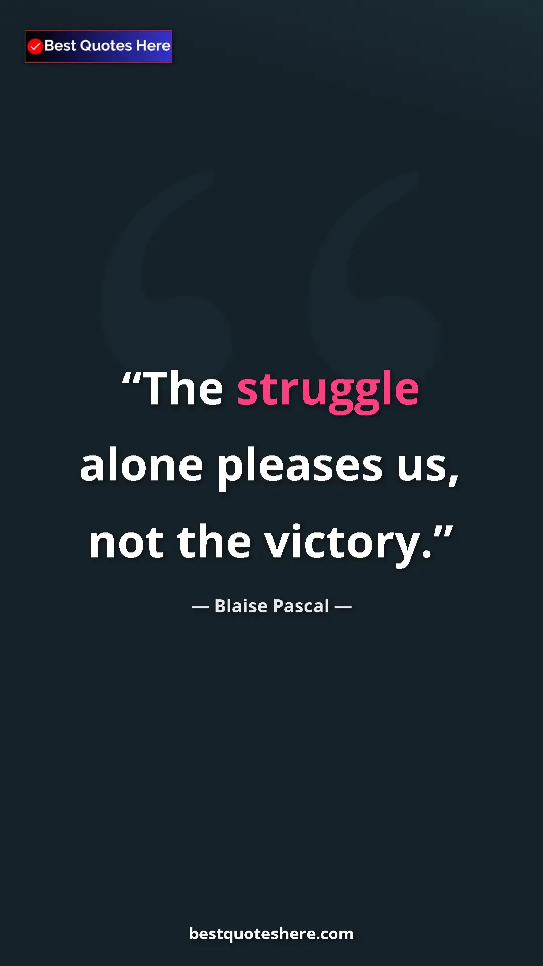 Pinterest quote poster by Blaise Pascal: "The struggle alone pleases us, not the victory."