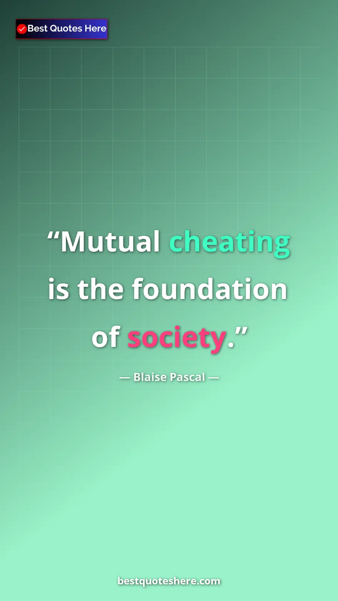 Pinterest quote poster by Blaise Pascal: "Mutual cheating is the foundation of society."