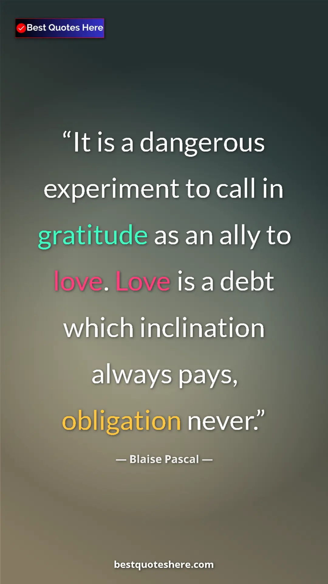 Pinterest quote poster by Blaise Pascal: "It is a dangerous experiment to call in gratitude as an..."