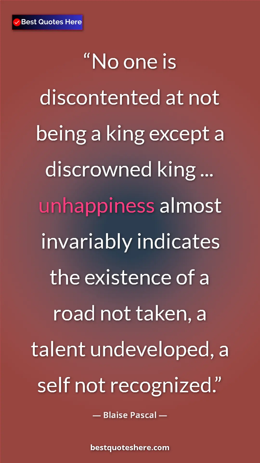Pinterest quote poster by Blaise Pascal: "No one is discontented at not being a king except a..."