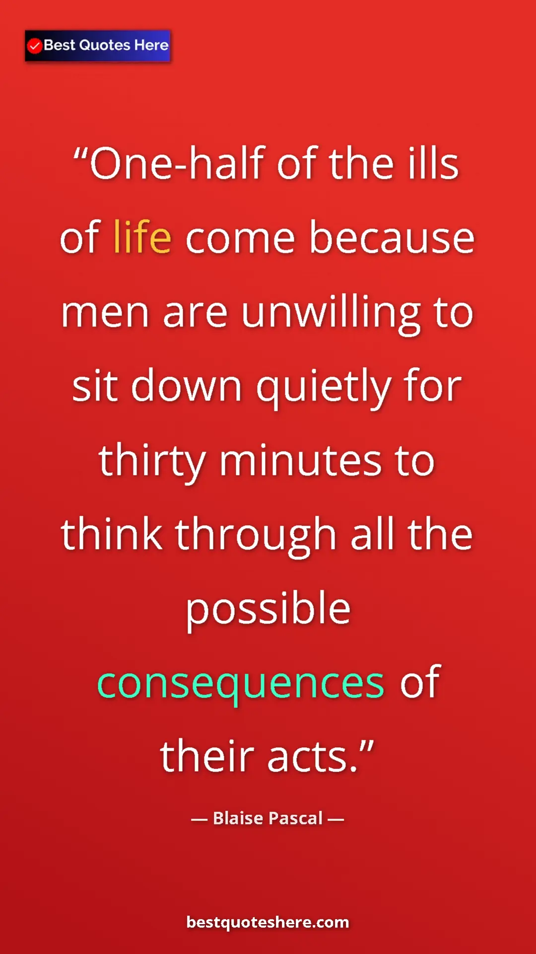 Pinterest quote poster by Blaise Pascal: "One-half of the ills of life come because men are unwilling..."