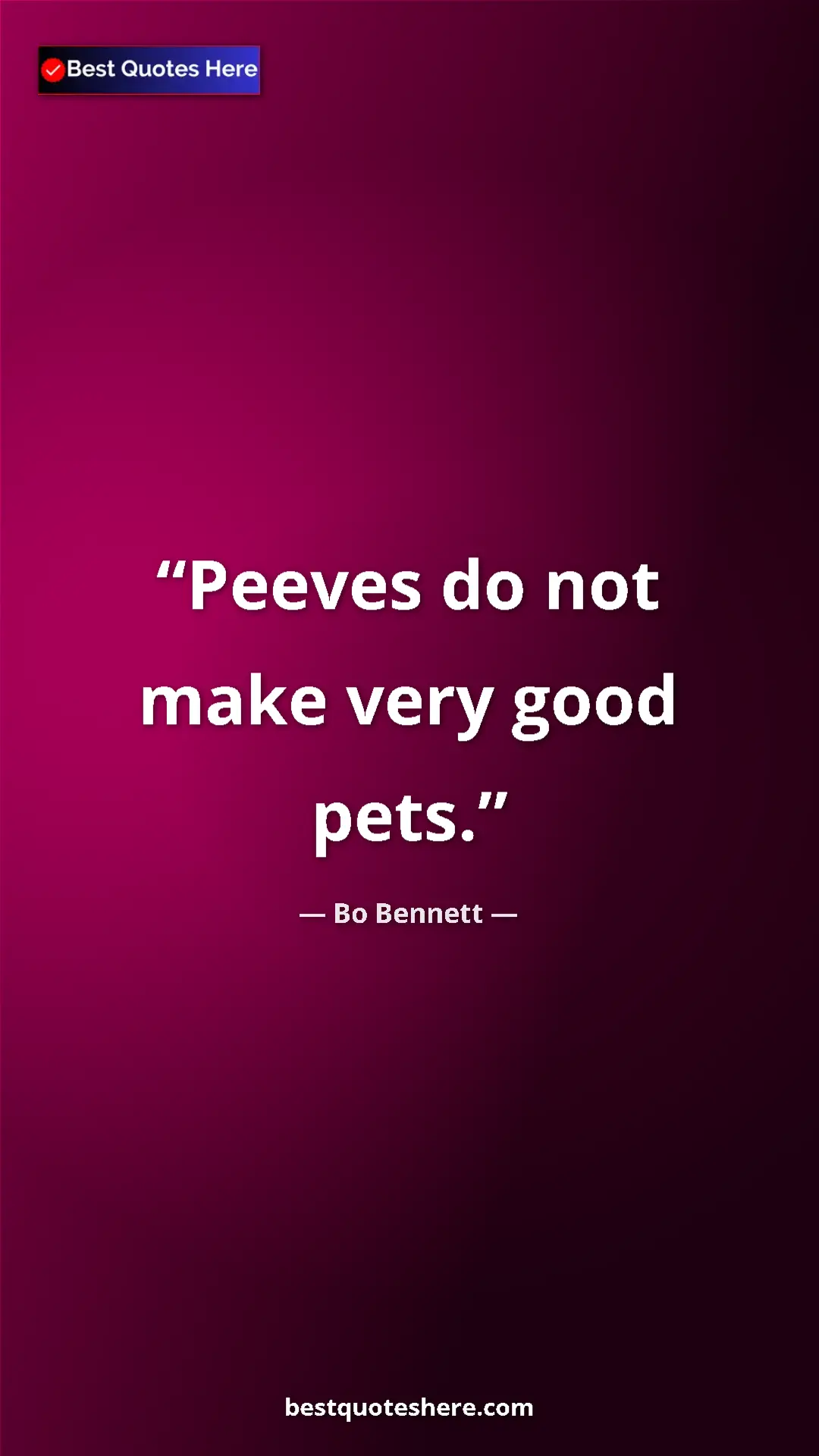Pinterest quote poster by Bo Bennett: "Peeves do not make very good pets."