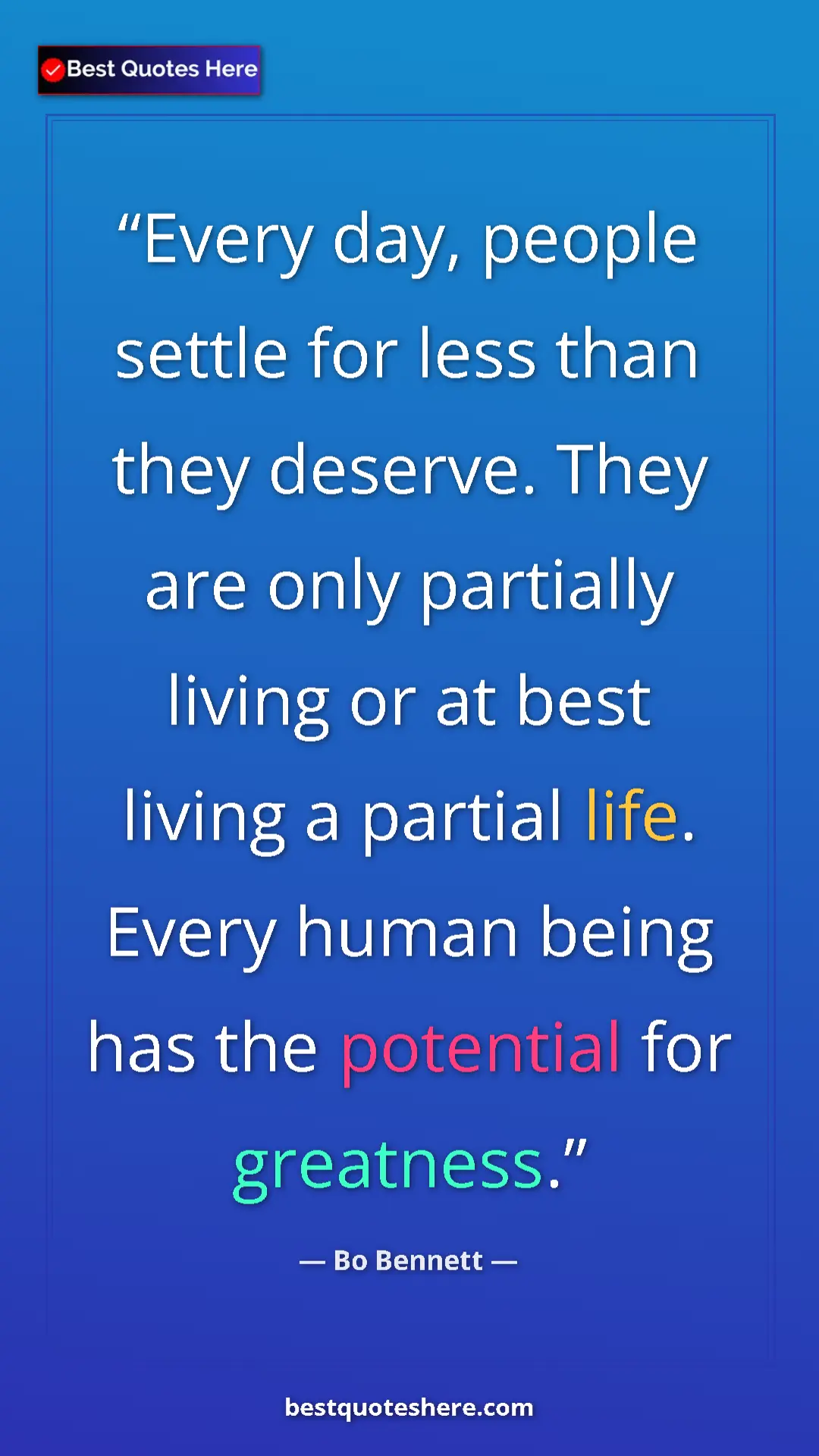 Pinterest quote poster by Bo Bennett: "Every day, people settle for less than they deserve. They ar"