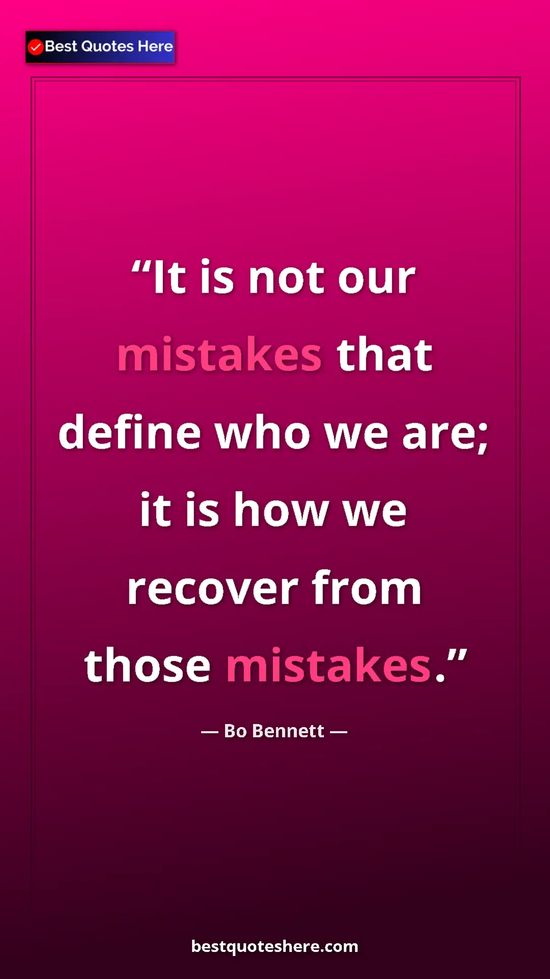Pinterest quote poster by Bo Bennett: "It is not our mistakes that define who we are; it is how we "