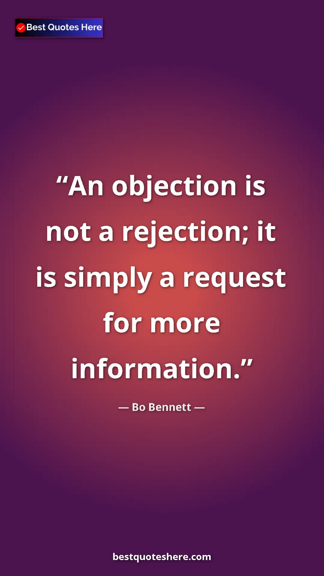 Pinterest quote poster by Bo Bennett: "An objection is not a rejection; it is simply a request for..."