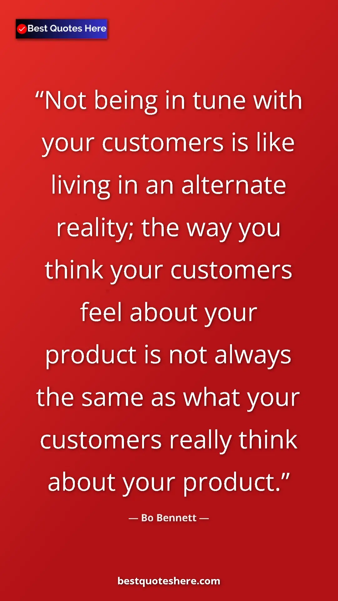 Pinterest quote poster by Bo Bennett: "Not being in tune with your customers is like living in an a"