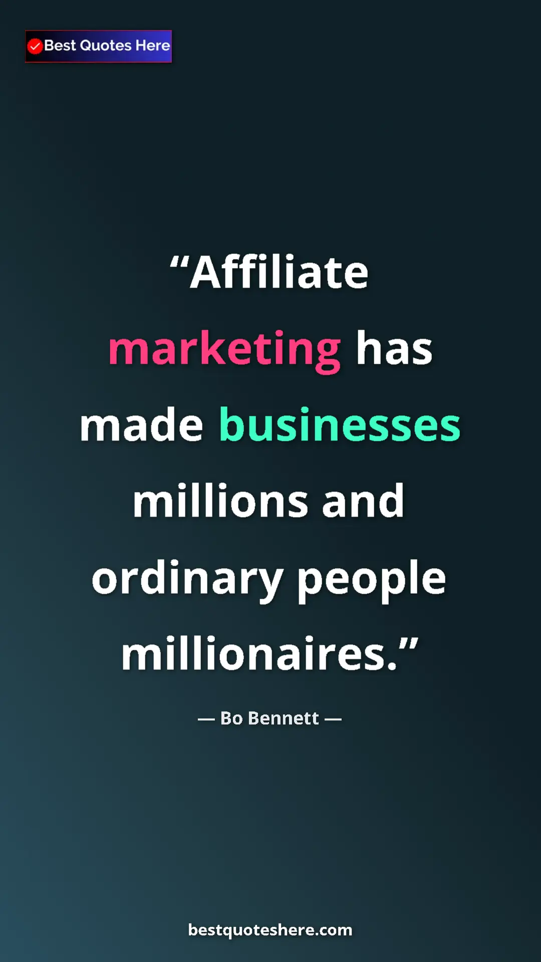 Pinterest quote poster by Bo Bennett: "Affiliate marketing has made businesses millions and..."
