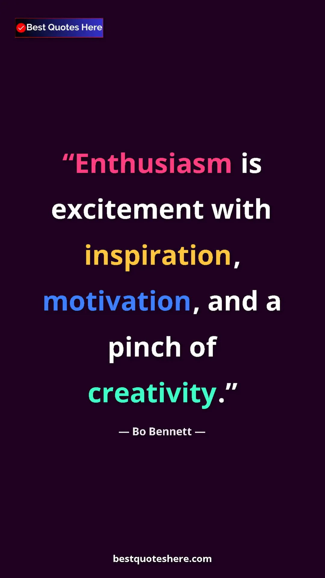 Pinterest quote poster by Bo Bennett: "Enthusiasm is excitement with inspiration, motivation, and a"