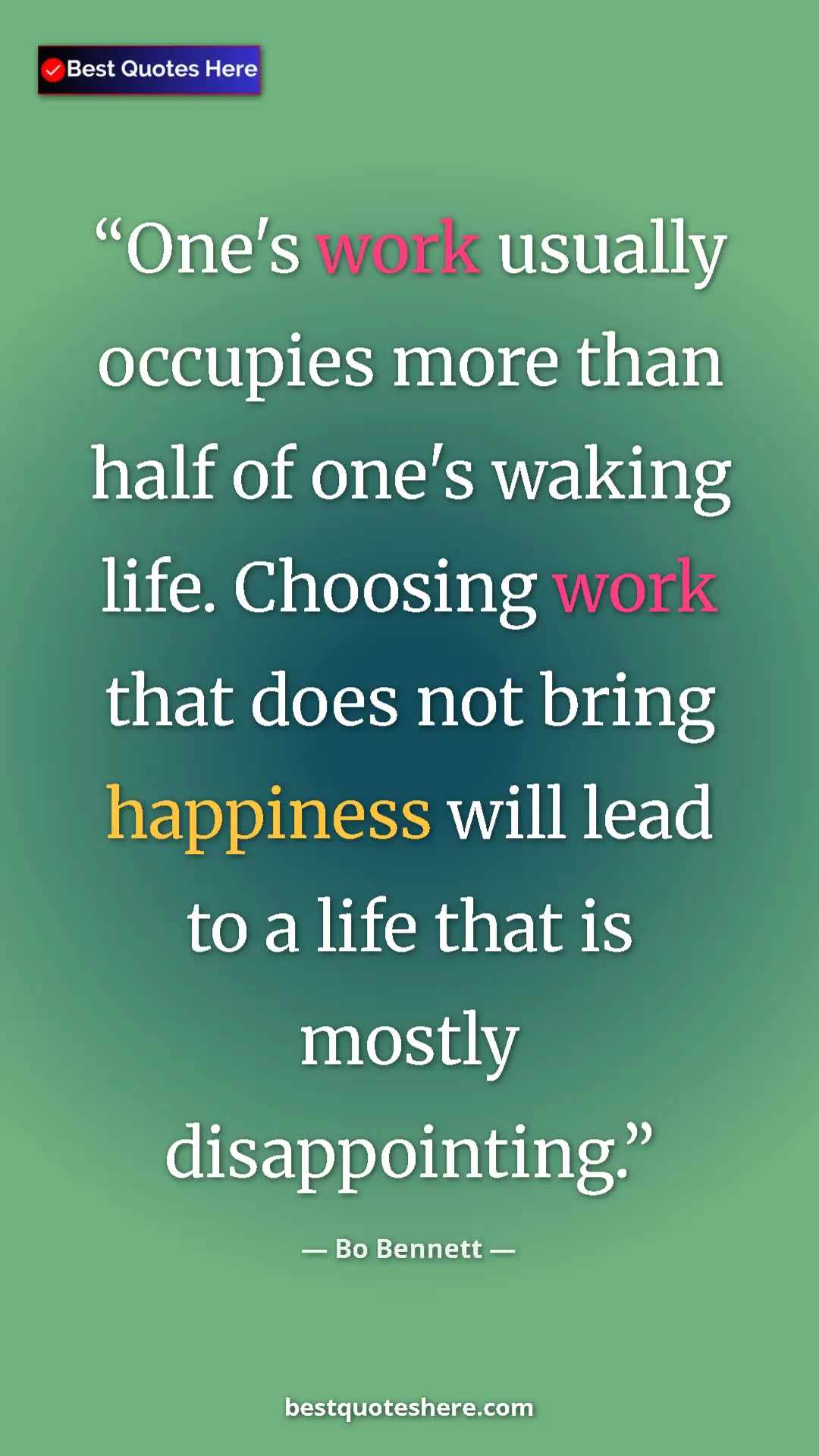Pinterest quote poster by Bo Bennett: "One's work usually occupies more than half of one's waking l"