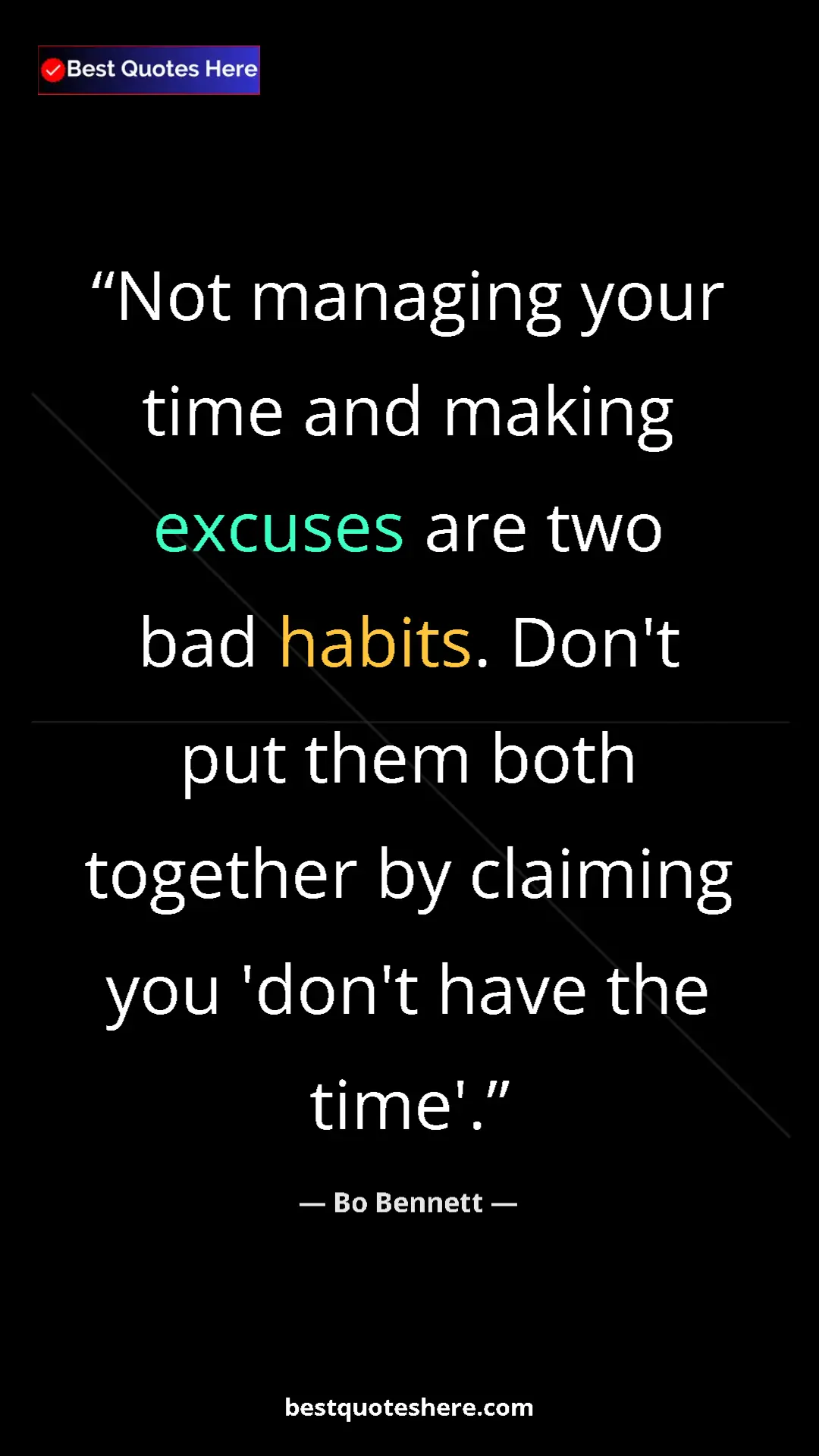 Pinterest quote poster by Bo Bennett: "Not managing your time and making excuses are two bad habits"