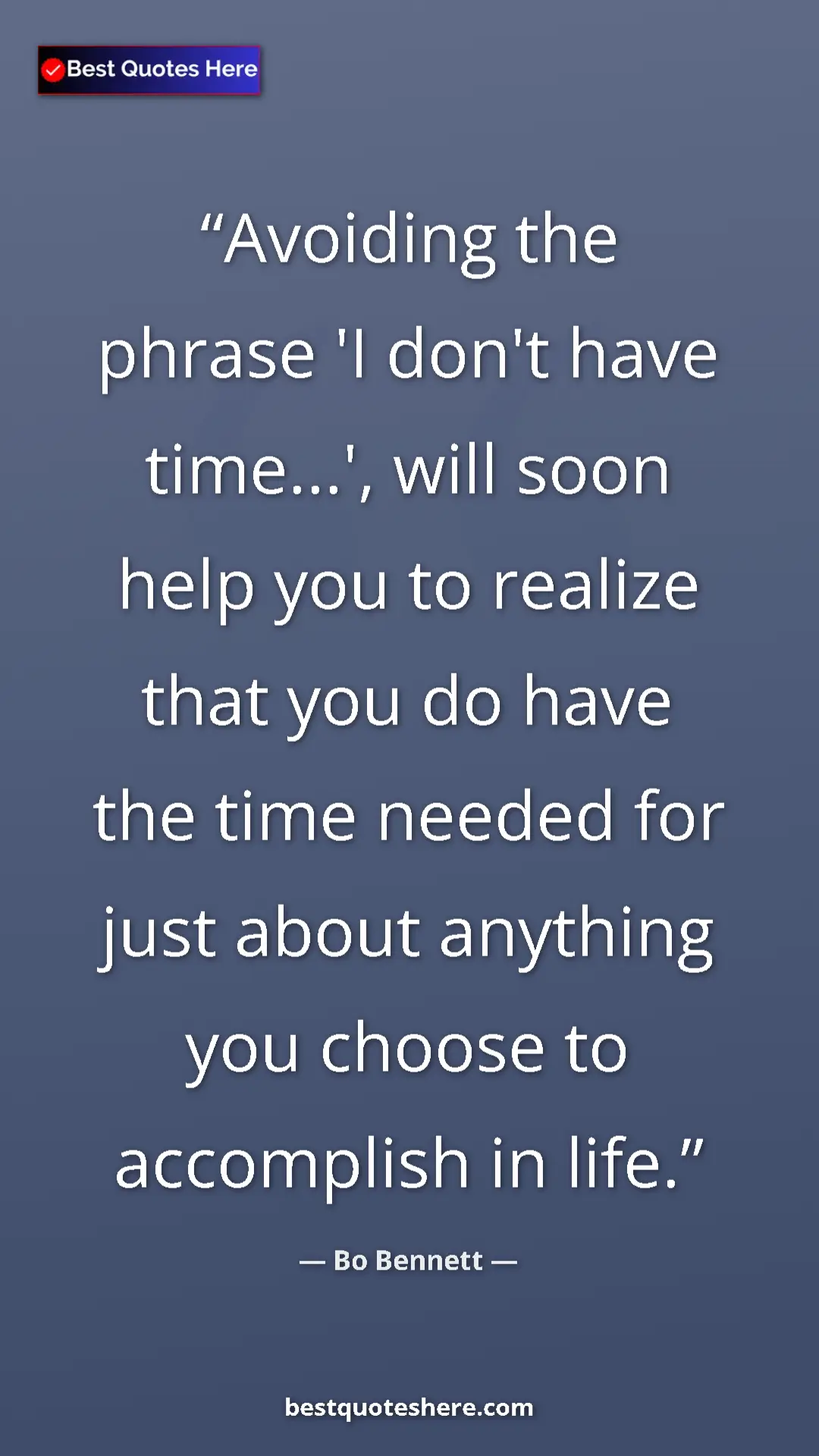 Pinterest quote poster by Bo Bennett: "Avoiding the phrase 'I don't have time...', will soon help..."