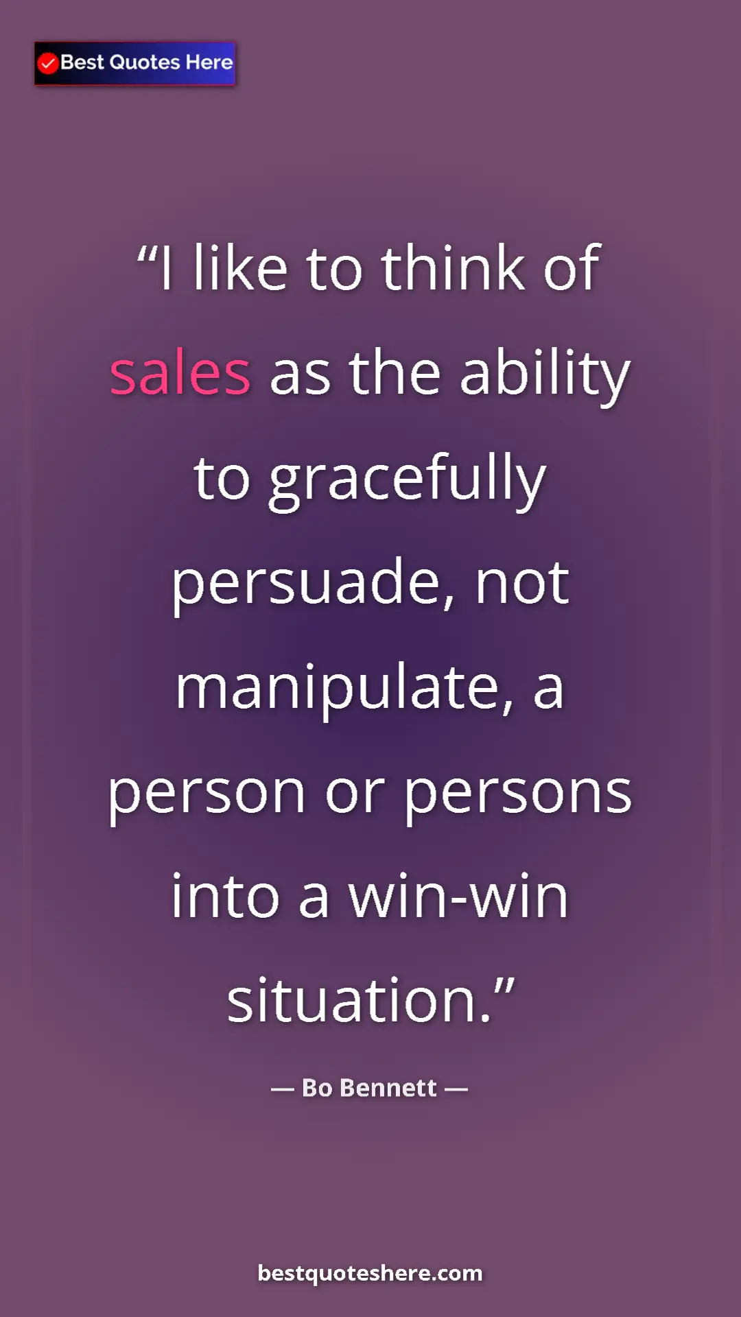 Pinterest quote poster by Bo Bennett: "I like to think of sales as the ability to gracefully persua"