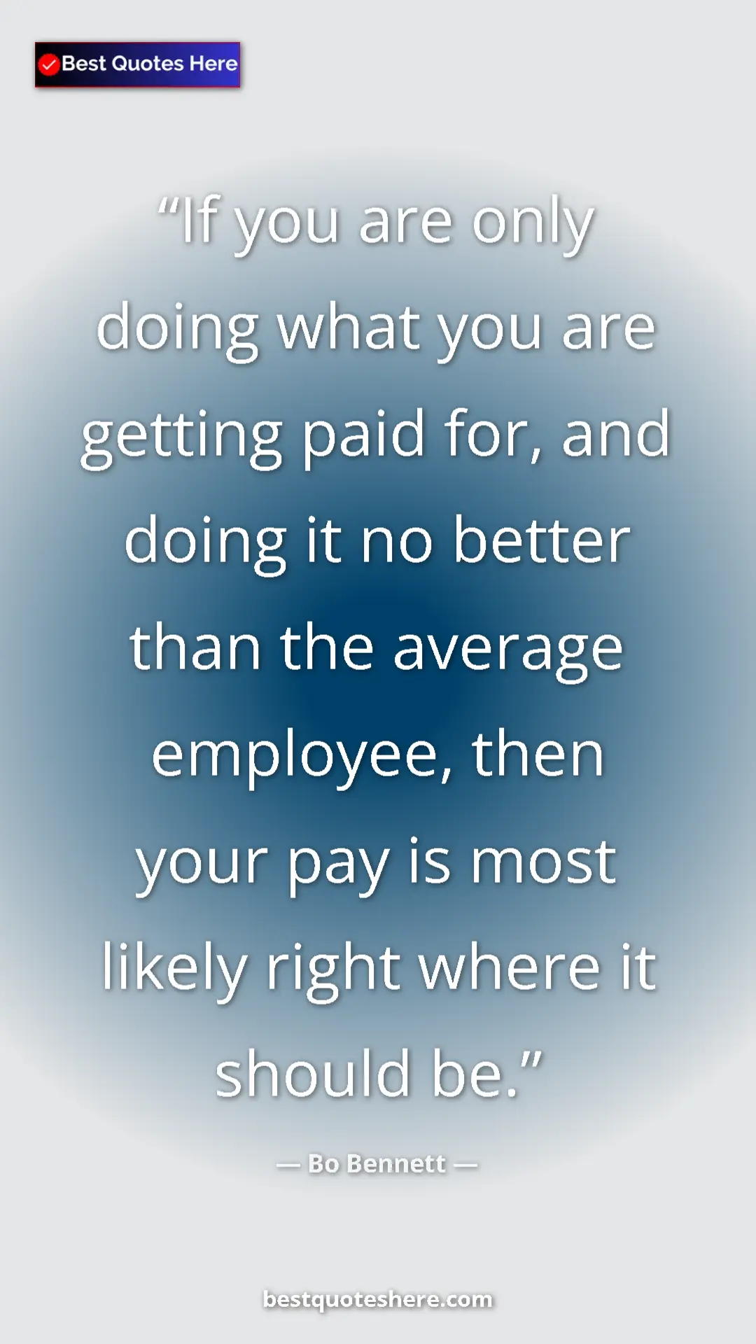 Pinterest quote poster by Bo Bennett: "If you are only doing what you are getting paid for, and doi"