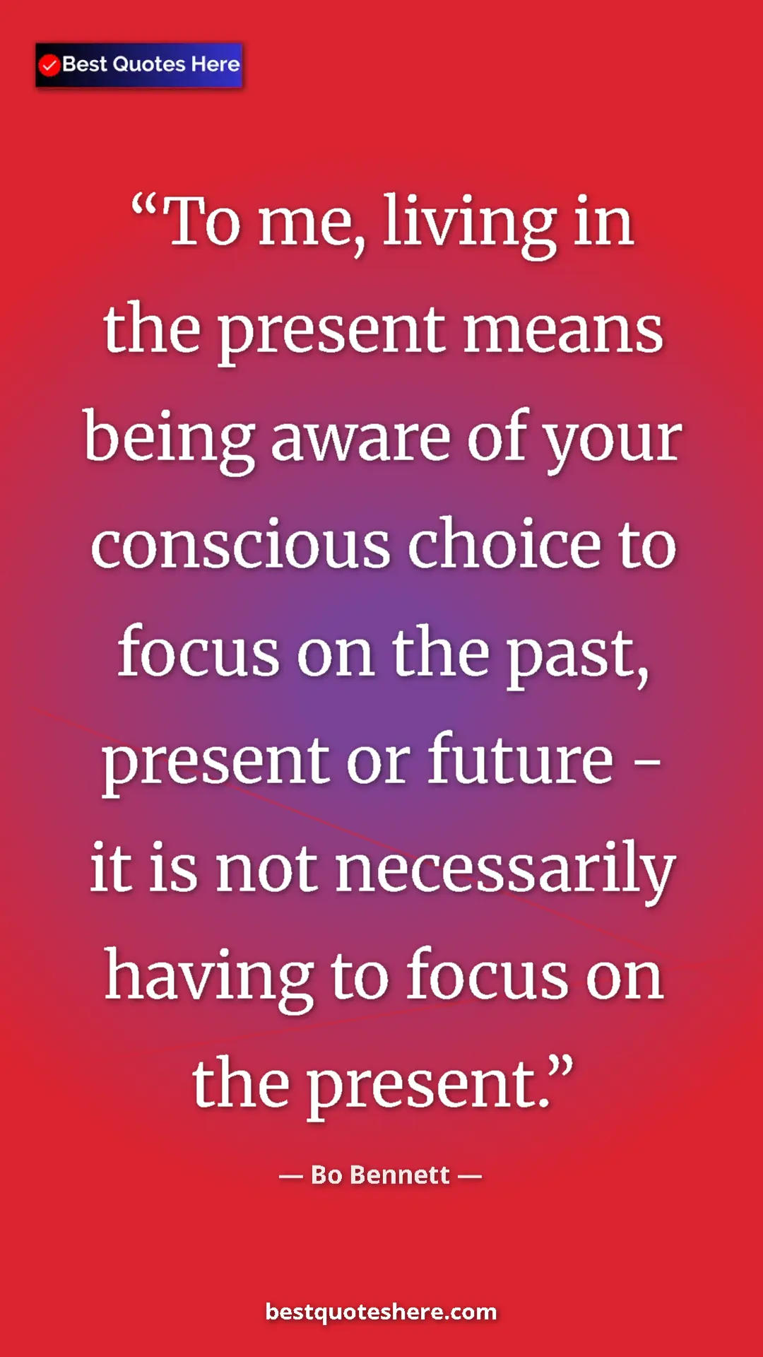 Pinterest quote poster by Bo Bennett: "To me, living in the present means being aware of your consc"
