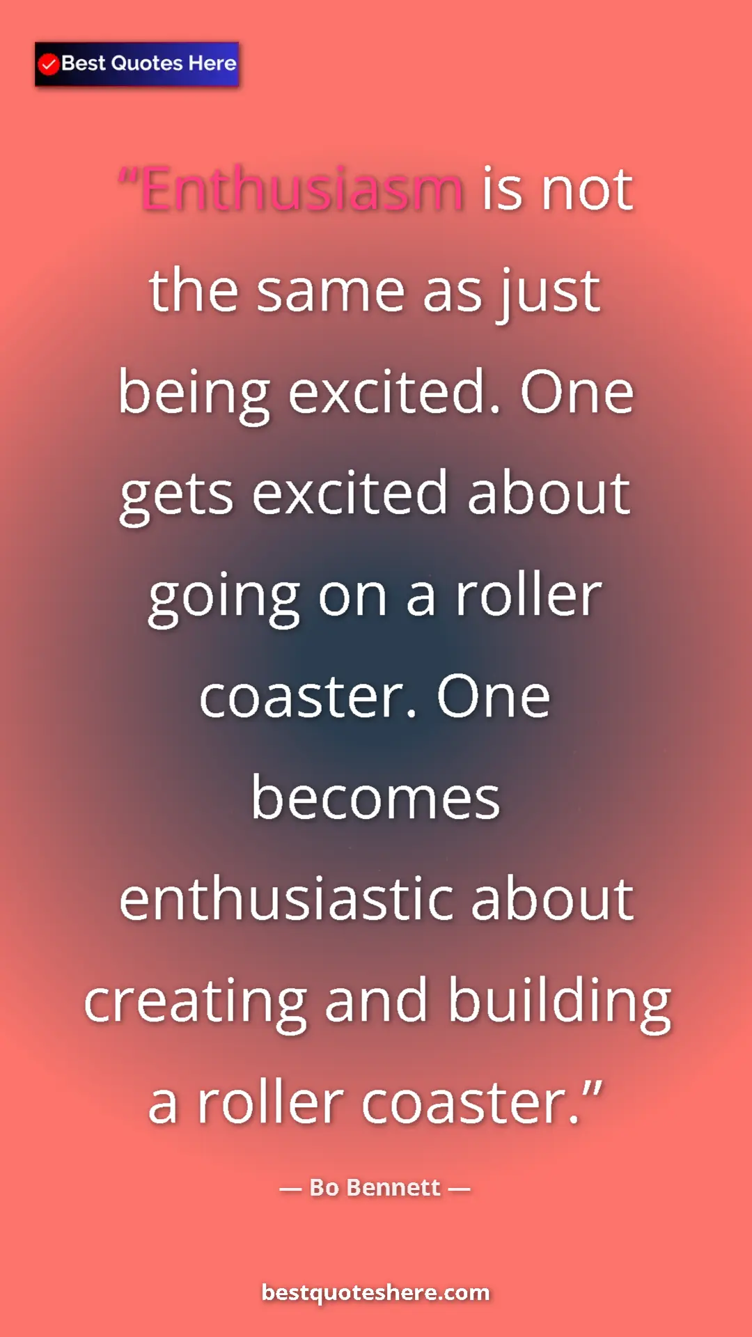 Pinterest quote poster by Bo Bennett: "Enthusiasm is not the same as just being excited. One gets e"