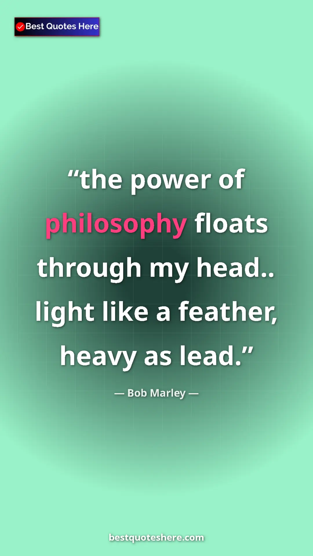 Pinterest quote poster by Bob Marley: "the power of philosophy floats through my head.. light like..."