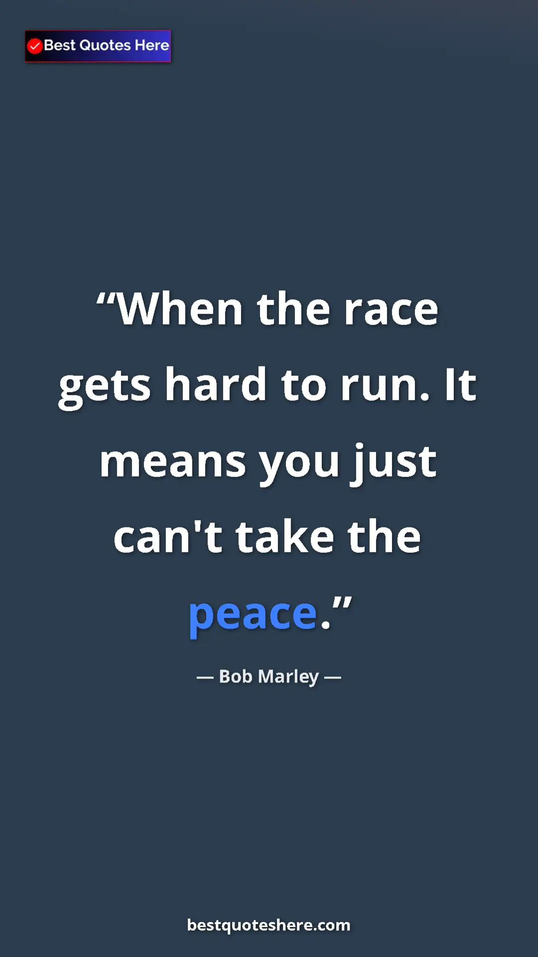 Pinterest quote poster by Bob Marley: "When the race gets hard to run. It means you just can't..."