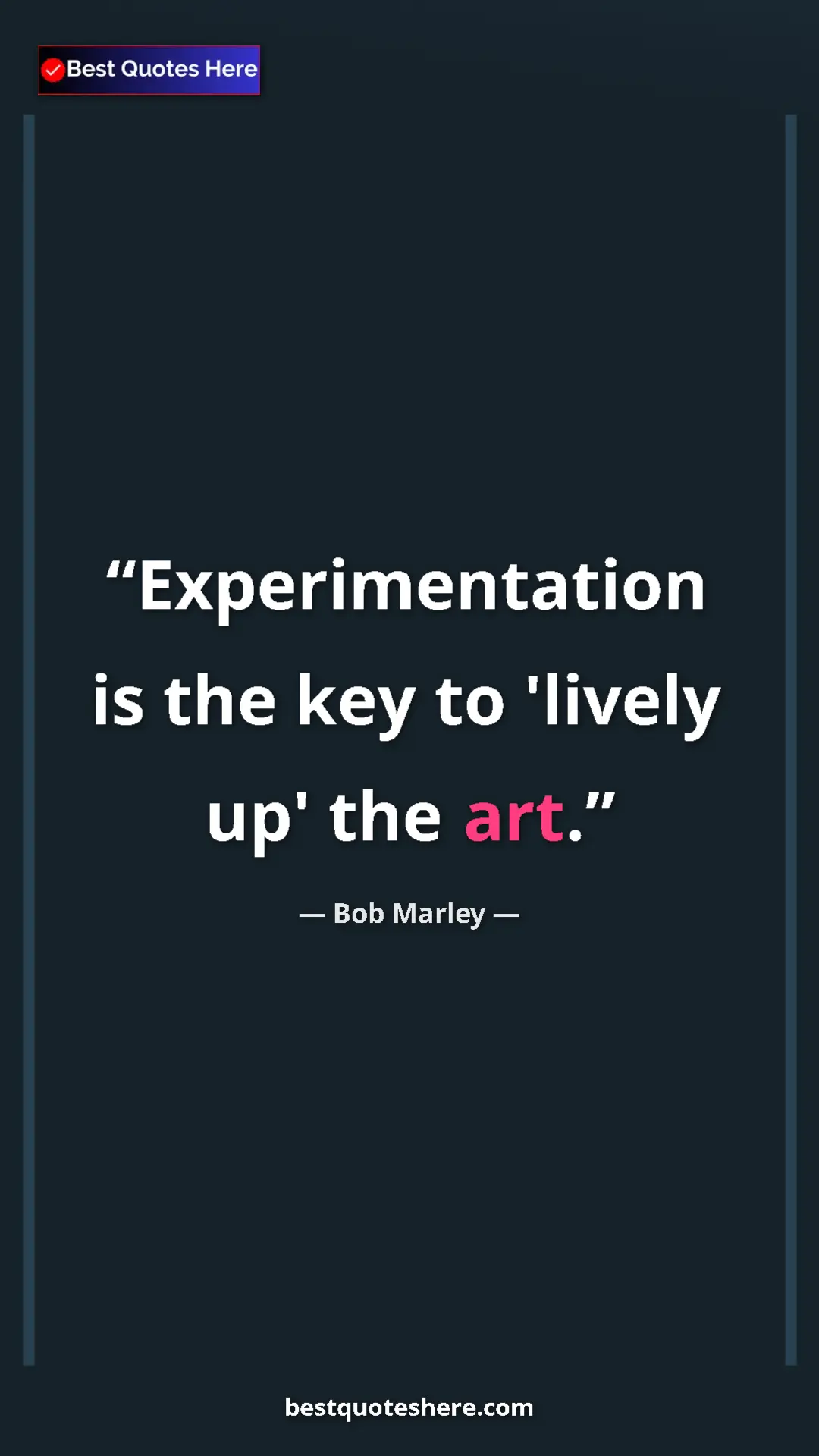 Pinterest quote poster by Bob Marley: "Experimentation is the key to 'lively up' the art."