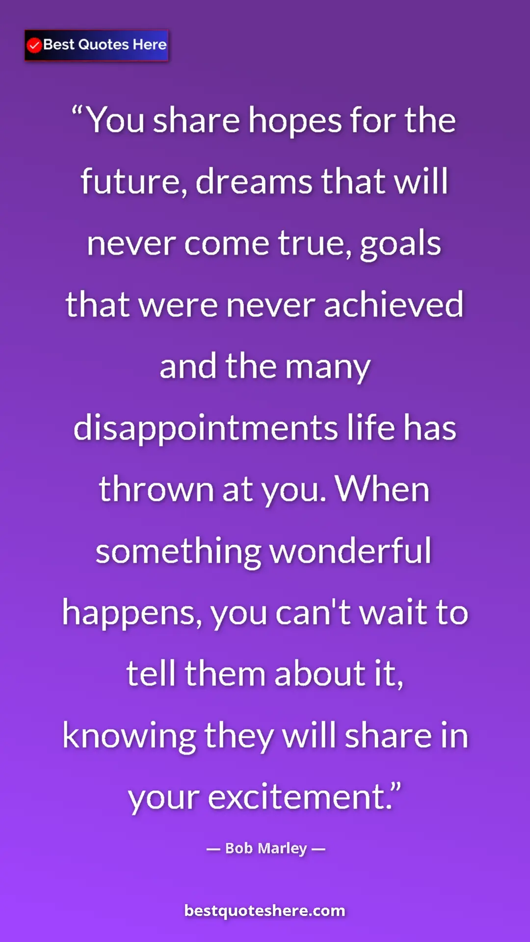 Pinterest quote poster by Bob Marley: "You share hopes for the future, dreams that will never come..."
