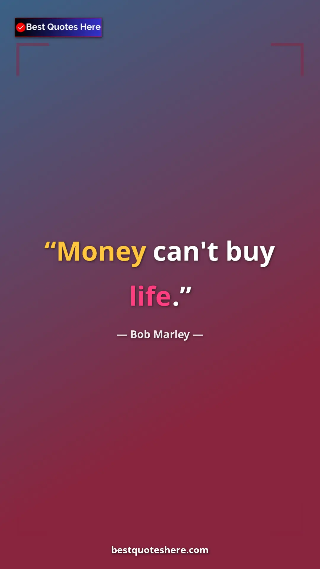 Pinterest quote poster by Bob Marley: "Money can't buy life."