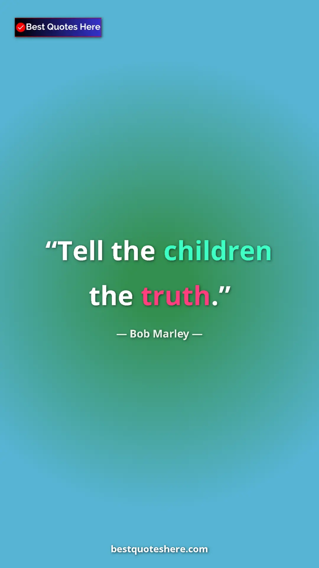 Pinterest quote poster by Bob Marley: "Tell the children the truth."