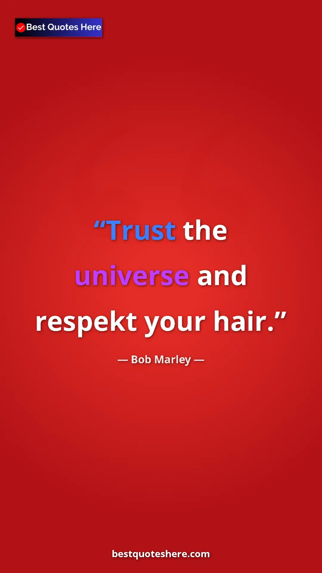 Pinterest quote poster by Bob Marley: "Trust the universe and respekt your hair."