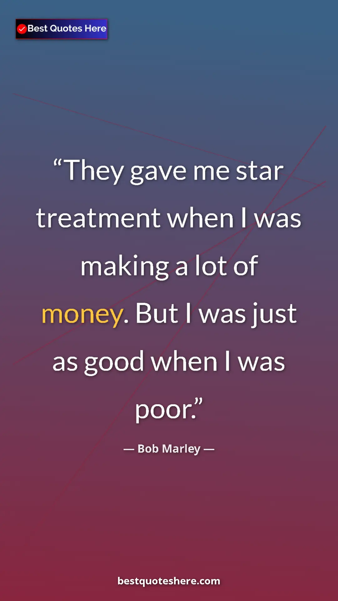 Pinterest quote poster by Bob Marley: "They gave me star treatment when I was making a lot of..."