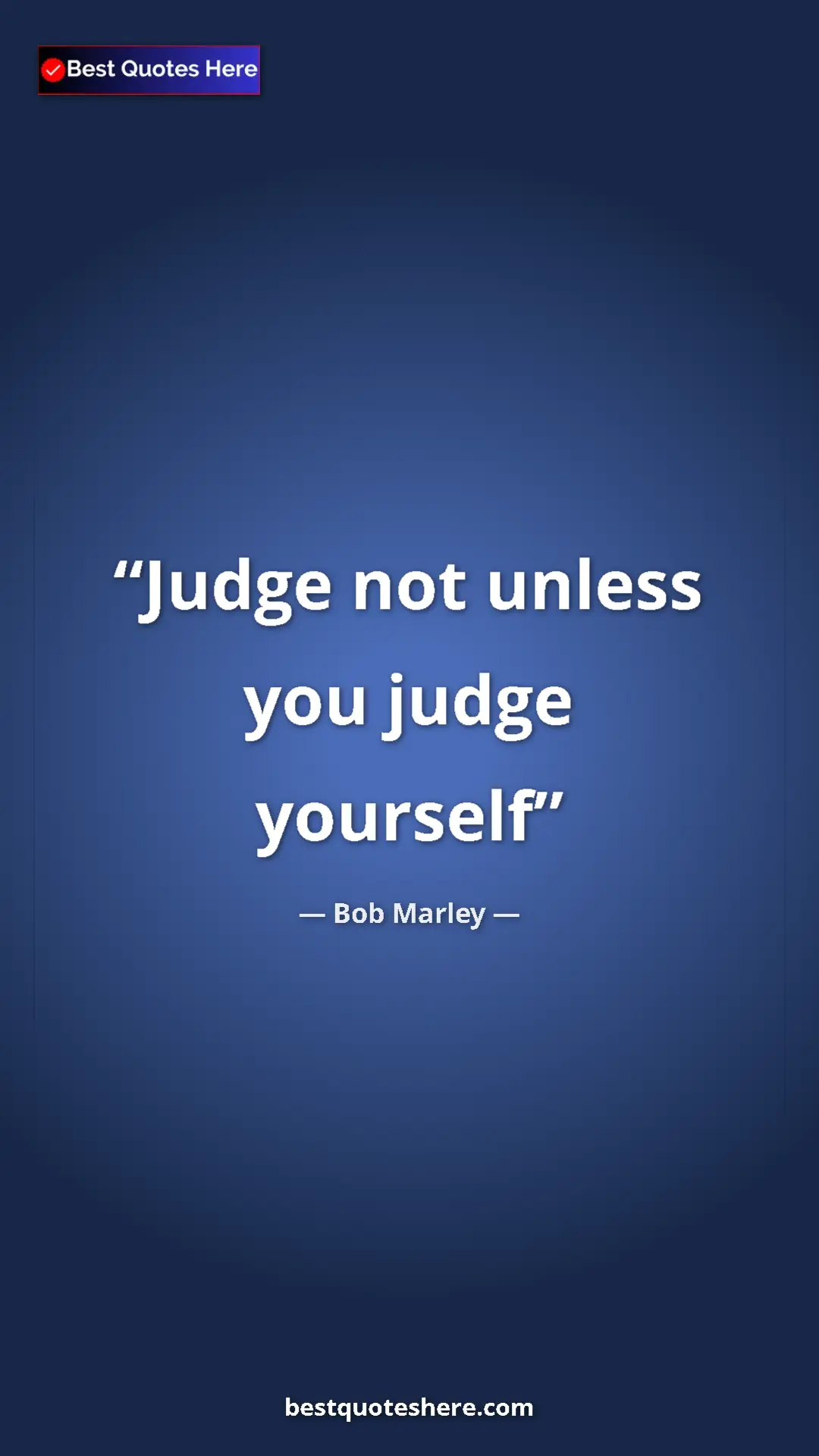 Pinterest quote poster by Bob Marley: "Judge not unless you judge yourself"